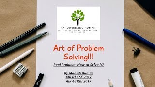 UPSC - Art of Problem Solving - Real Problem!!!! How to Solve It By Manish Kumar AIR 61