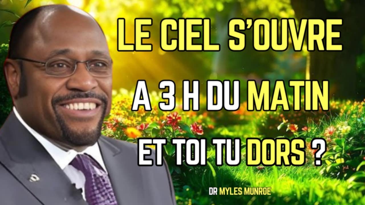 PRIÈRE PUISSANTE À DIRE À 3H DU MATIN | MERCI SEIGNEUR ! | DR MYLES MUNROE