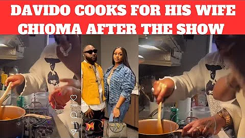 Davido cooks for his wife chioma Adeleke immediately after the concert to make the night memorable
