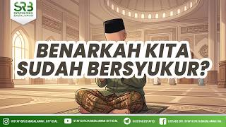Are We Really Grateful? - Ustadz DR Syafiq Riza Basalamah MA