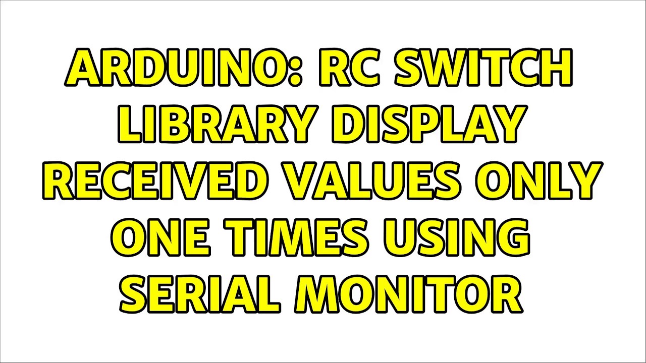 Arduino: Rc switch library display received values only one times using serial monitor