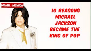 10 Reasons Michael Jackson Became The King Of Pop