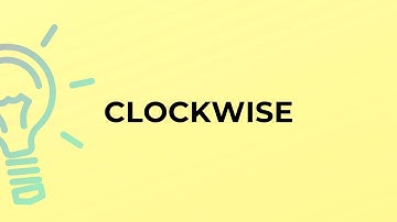 What is the meaning of the word CLOCKWISE?