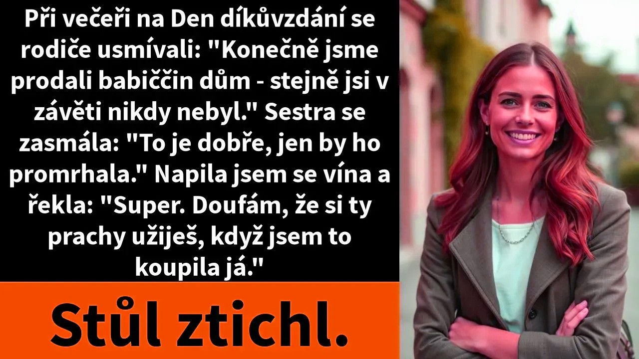 Seděla jsem u svátečního stolu jako vždycky–neviditelná. Matka se zasmála, že babiččin dům prodali a že jsem v závěti stejně nikdy nebyla. „I kdyby ho měla, jen by ho promrhala,“ ušklíbla se...