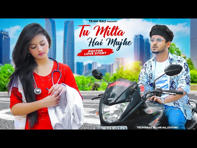 Tu Milta Hai Mujhe | Raj Barman | Doctor Girl Love Story | New Hindi Song | Team Raj Present class=