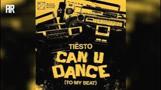 Tiesto - Can U Dance (To My Beat) [Extended Mix] | Electro House