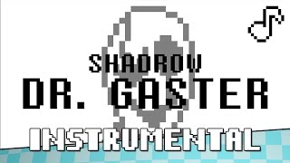 Dr. Gaster (Undertale Song) - [INSTRUMENTAL] - Shadrow