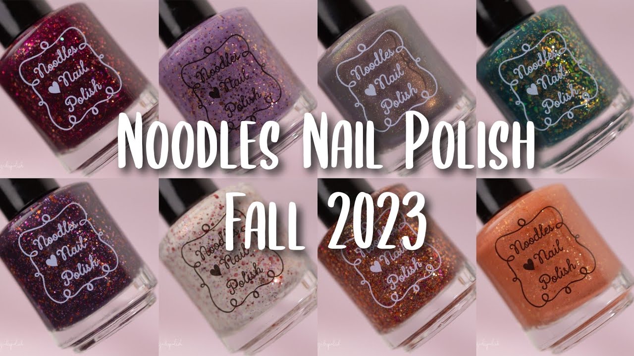 NOODLES NAIL POLISH FALL 2023 LIVE SWATCH REVIEW