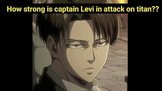 How strong is captain Levi in attack on titan??