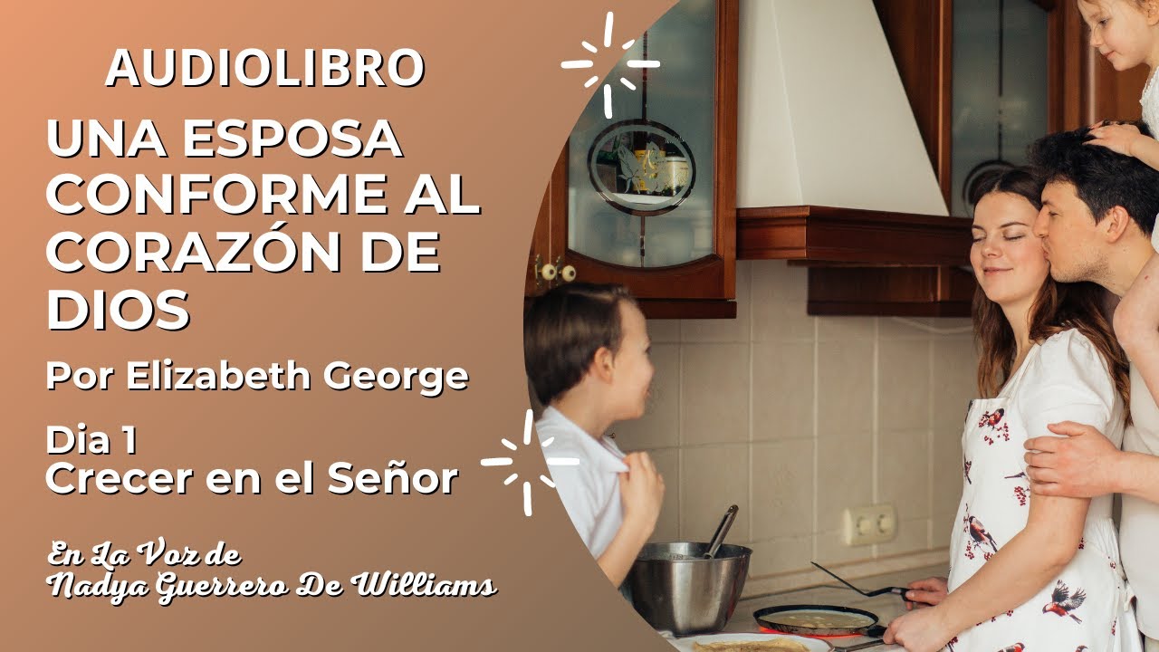 🌺DIA 1 CRECER EN EL SEÑOR 💗 Audiolibro Una Esposa Conforme al Corazón de Dios.