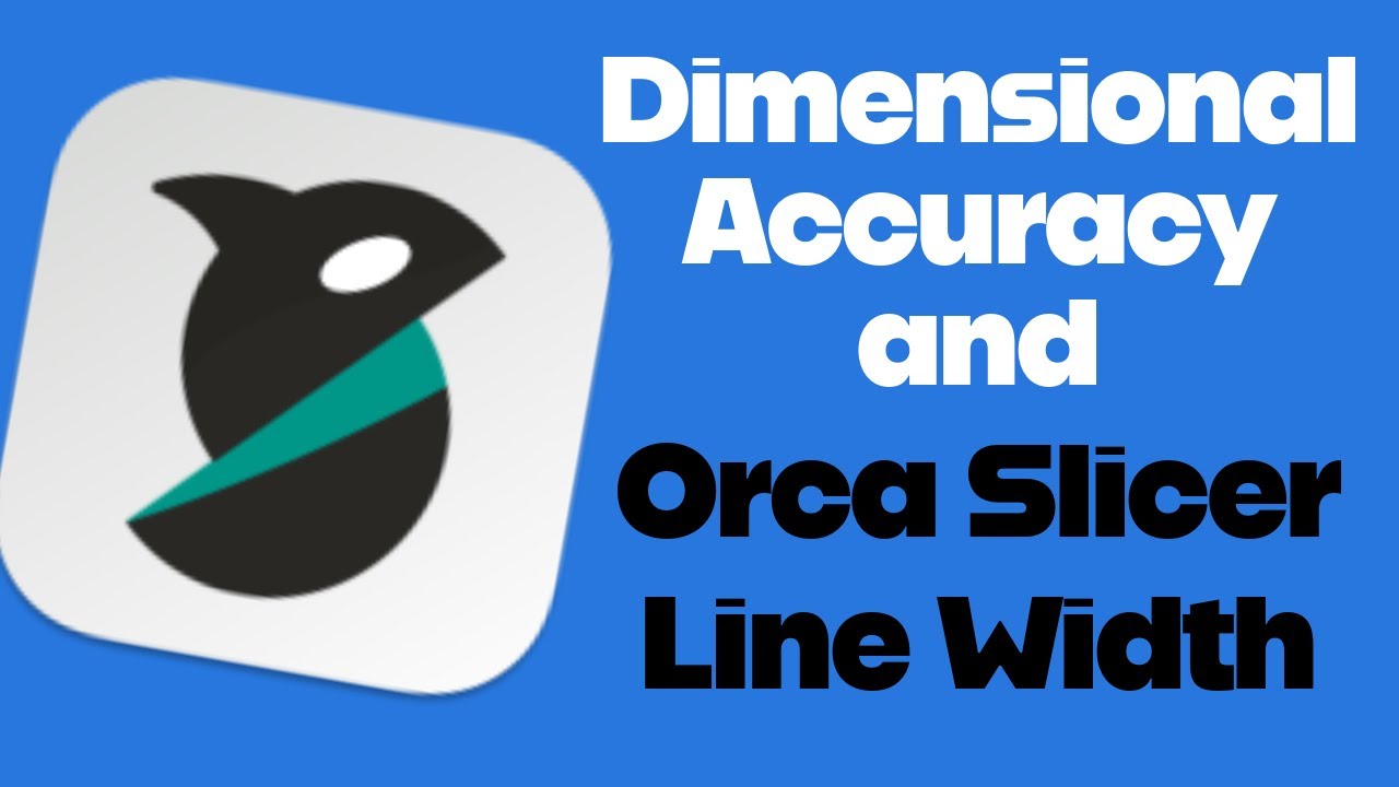 Dimensional Accuracy in 3D Printing: A Deep Dive into Orca Slicer Line ...