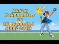 Ash' in Pokemonları ve Lig Başarıları (1997 - 2017)