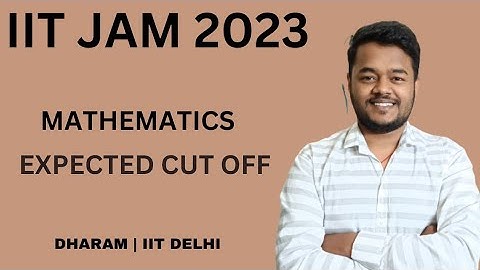 Expected Cut off of IIT JAM MATHEMATICS 2023