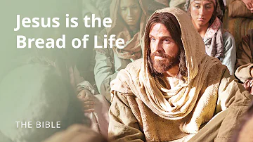 John 6 | I am the Bread of Life: Jesus Christ | The Bible