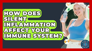 How Does Silent Inflammation Affect Your Immune System? - All About the Immune System