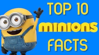 Top 10 Minions Facts You Didn't Know!