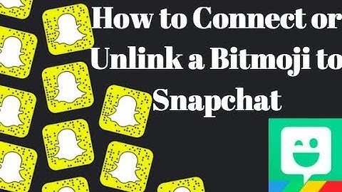 How to Connect or Unlink a Bitmoji to Snapchat