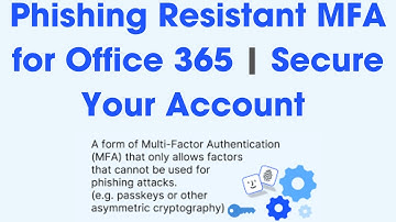 Phishing Resistant MFA for Microsoft 365: Secure Your Account with Passkeys & Windows Hello