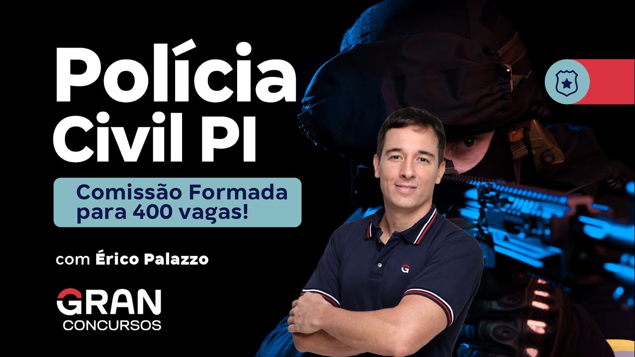 Concurso Polícia Civil PI: Comissão Formada para 400 vagas | Érico Palazzo