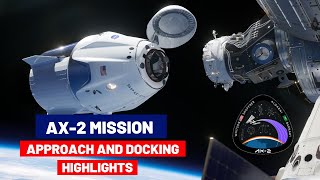 Ax-2 Mission | Approach and Docking | Highlights - SPACEX