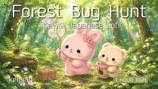 Forest Bug Hunt 1 Hour Kawaii Japanese Lofi for Fresh Summer Mornings