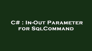 C# : In-Out Parameter for SqlCommand