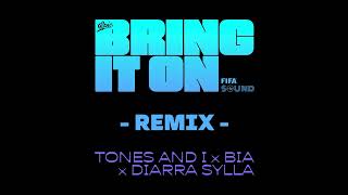 Tones And I, BIA, Diarra Sylla - BRING IT ON (Remix)