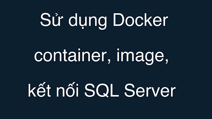 02-Làm việc với Docker Image,Container,kết nối SQL Server