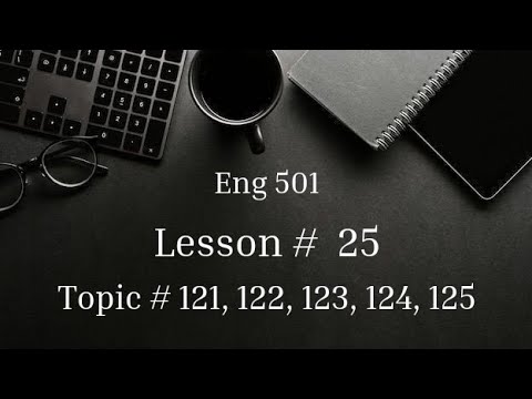 Topic # 121 to 125 | Lesson # 25 | Eng 501 - YouTube