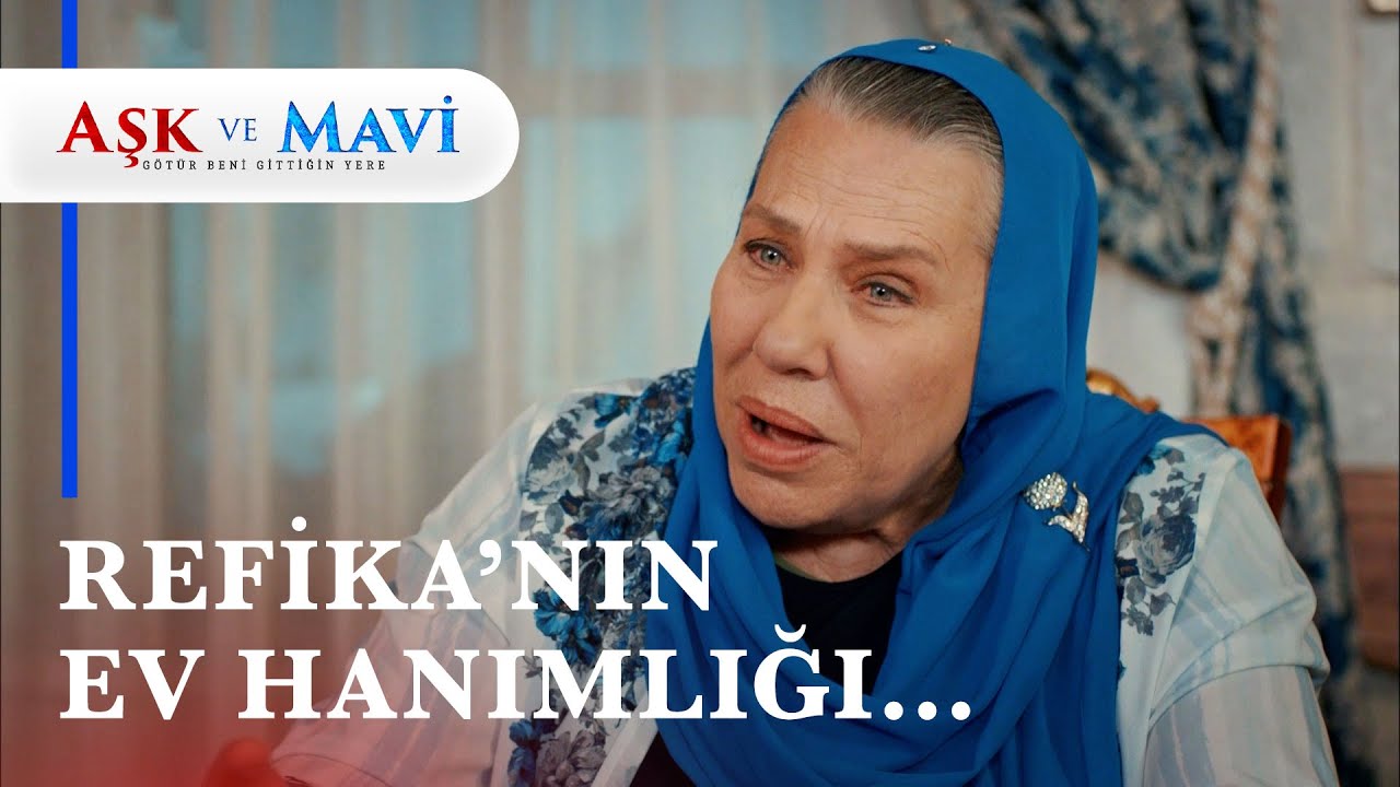 Refika en son ne zaman yemek yaptın sen? - Aşk ve Mavi 27. Bölüm