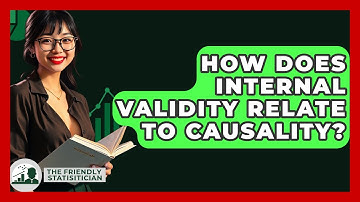 How Does Internal Validity Relate To Causality? - The Friendly Statistician