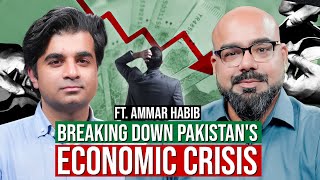 Breaking Down Pakistan's Economic Crisis ft. Ammar Habib Khan | Junaid Akram Podcast #177