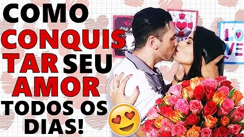 Como conquistar todos os dias a mesma pessoa?