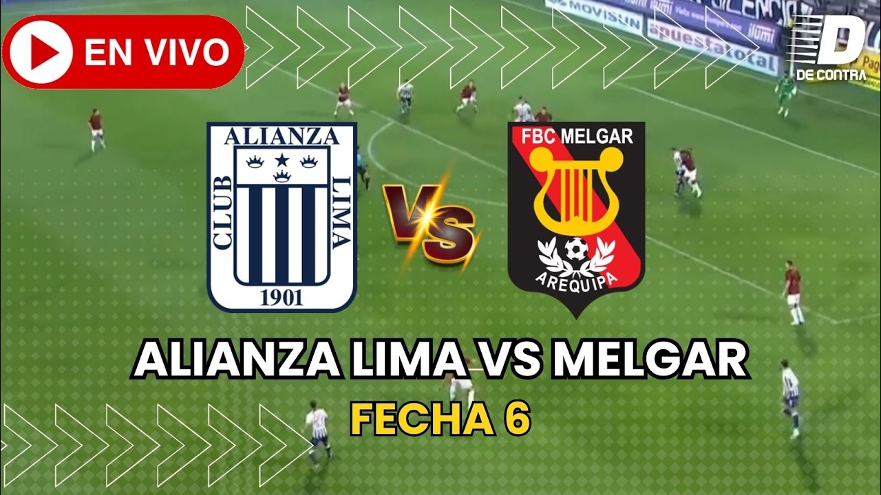 🔴 ALIANZA LIMA VS MELGAR EN VIVO: Torneo Apertura Liga 1 2026 Fecha 6 ...