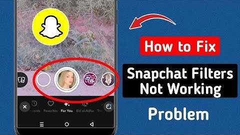 How to Fix Snapchat Filters Not Working
