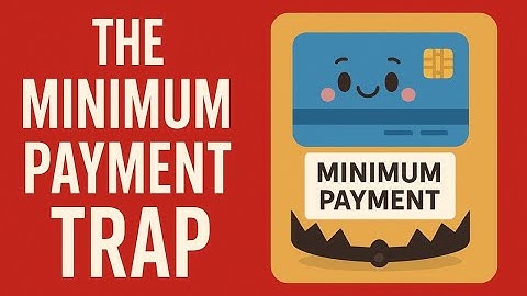 The minimum payment trap