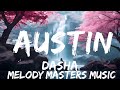 Dasha - Austin (Lyrics)  | 25mins - Feeling your music