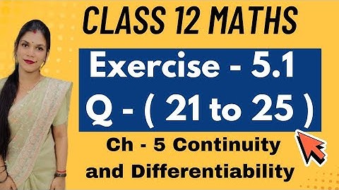 Class 12 maths Chapter 5 Exercise 5.1 Q - 21 to 25 | Continuity and Differentiability | New NCERT