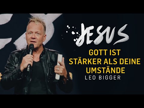 Gott ist Stärker als deine Umstände | Leo Bigger