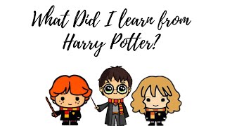 What Did I Learn From Harry Potter?