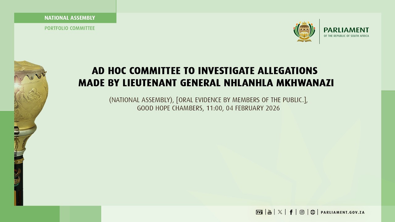 Ad Hoc Committee to Investigate Allegations made by Lieutenant General Mkhwanazi, 4 February 2026