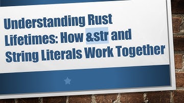 Understanding Rust Lifetimes: How &str and String Literals Work Together