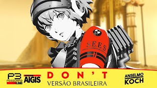 PERSONA 3 RELOAD: EPISODE AIGIS - DON'T (Versão Brasileira) ft. @BrunaHigs