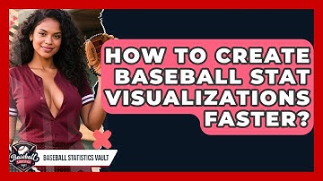 How To Create Baseball Stat Visualizations Faster? - Baseball Statistics Vault