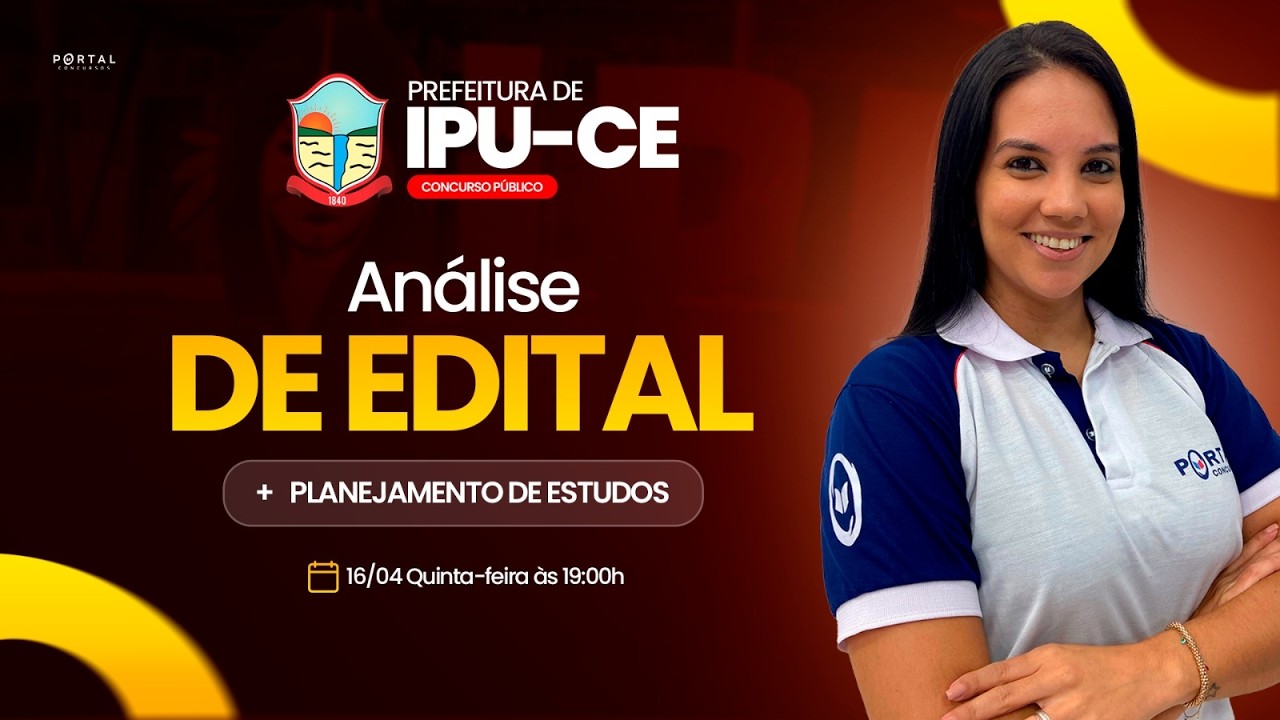 CONCURSO PREF. IPU/CE: ANÁLISE DE EDITAL + PLANEJAMENTO DE ESTUDOS