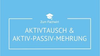 Aktivtausch, Passivtausch, Aktiv-Passiv-Mehrung, Aktiv-Passiv-Minderung