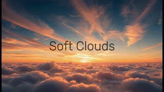 Soft Clouds - Relax & Calm Music for You