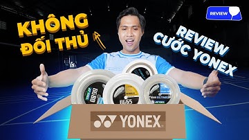 Review | Các Loại Cước Yonex Được Nhiều Người Dùng Nhất?
