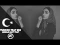 Turkish Trap Mix 2021 [Middle East Trap]