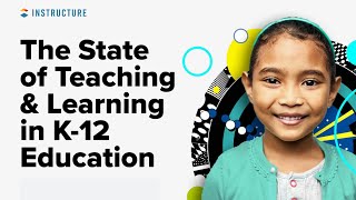 The State of Teaching & Learning in K12 Education